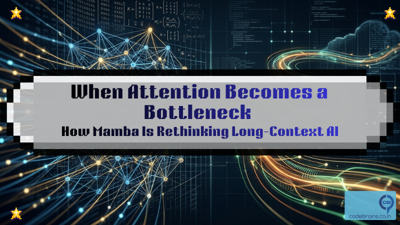 When Attention Becomes a Bottleneck: How Mamba Is Rethinking Long-Context AI